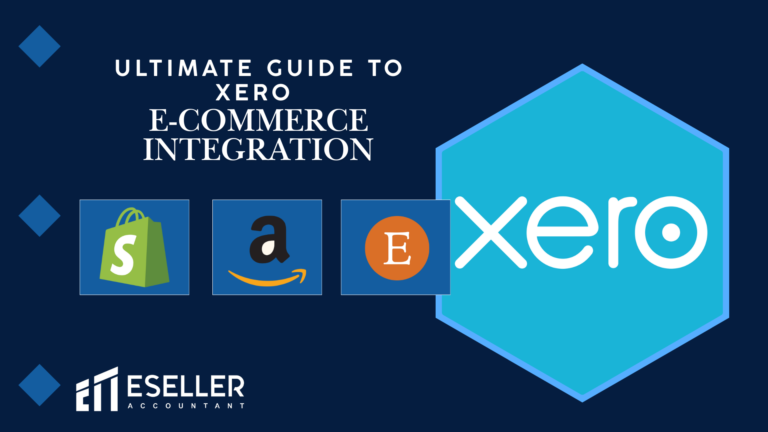 Ultimate Guide to Xero E-commerce Integration - Eseller Accountant
