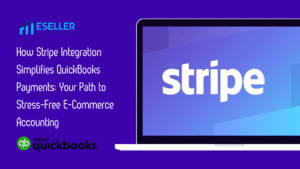 How Stripe Integration Simplifies QuickBooks Payments: Your Path to Stress-Free E-Commerce Accounting