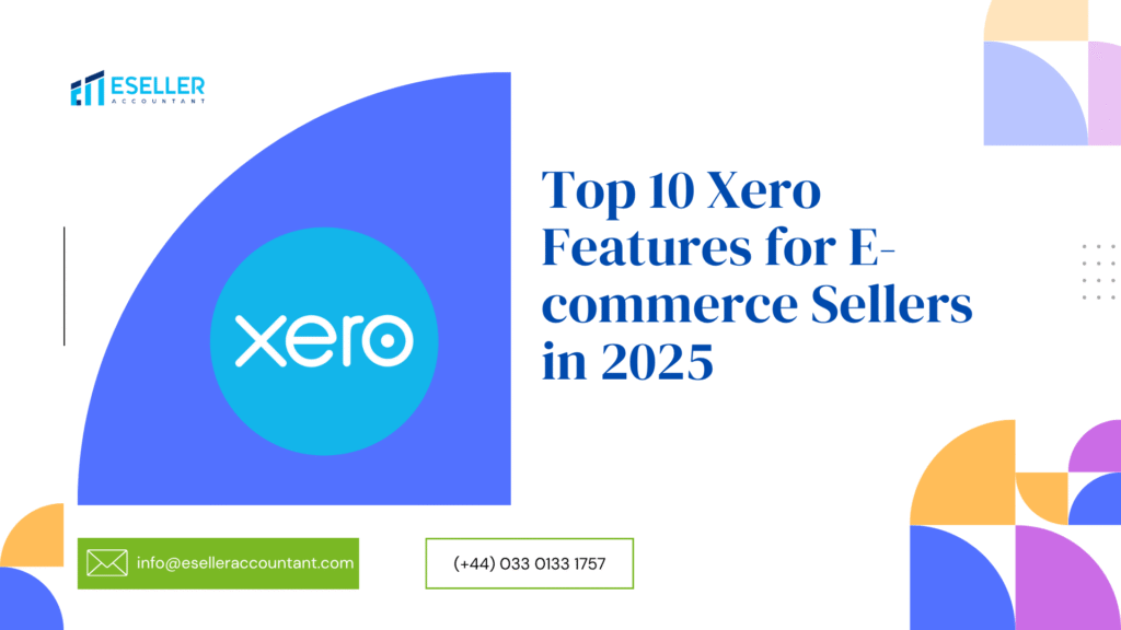 Top 10 Xero Features for E-commerce Sellers in 2025