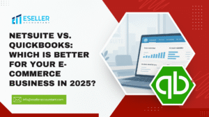 NetSuite vs. QuickBooks: Which is Better for Your E-commerce Business in 2025?