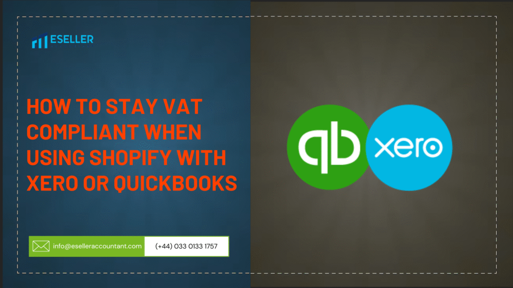 How to Stay VAT (or Sales Tax) Compliant When Using Shopify With Xero or QuickBooks