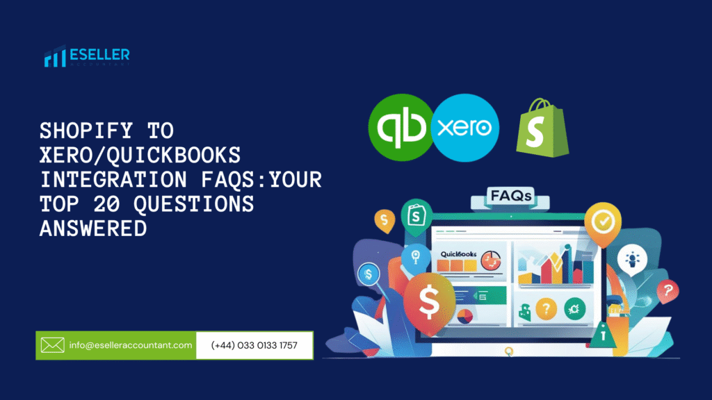 Shopify to Xero/QuickBooks Integration FAQs: Your Top 20 Questions Answered