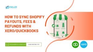 How to Sync Shopify Payouts, Fees & Refunds With Xero/QuickBooks—No Manual Work Needed
